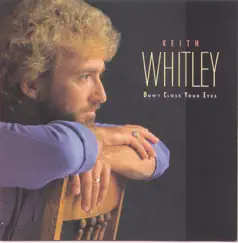 Don't Close Your Eyes by Keith Whitley album reviews, ratings, credits