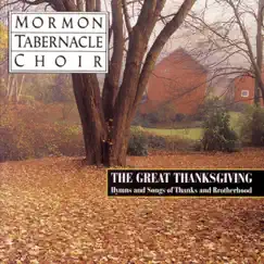 The Great Thanksgiving: Hymns and Songs of Thanks and Brotherhood by The Tabernacle Choir at Temple Square album reviews, ratings, credits
