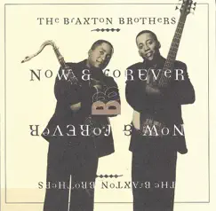Now & Forever by The Braxton Brothers album reviews, ratings, credits