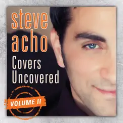 Covers Uncovered - Live Acoustic Concert, Vol 2. by Steve Acho album reviews, ratings, credits