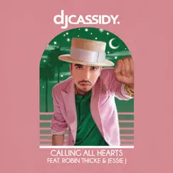 Calling All Hearts (feat. Robin Thicke & Jessie J) - Single by DJ Cassidy album reviews, ratings, credits