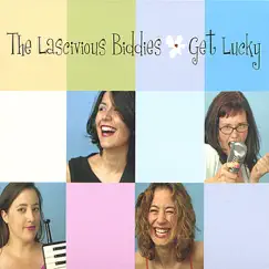 Get Lucky by The Lascivious Biddies album reviews, ratings, credits