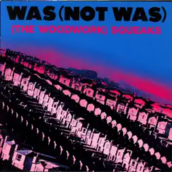(The Woodwork) Squeaks by Was (Not Was) album reviews, ratings, credits