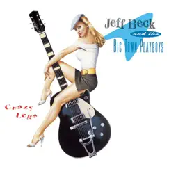 Crazy Legs by Jeff Beck & The Big Town Playboys album reviews, ratings, credits