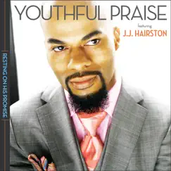 Resting On His Promise (feat. J.J. Hairston) by Youthful Praise album reviews, ratings, credits
