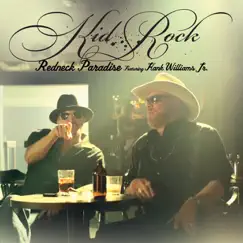 Redneck Paradise (feat. Hank Williams, Jr.) - Single by Kid Rock album reviews, ratings, credits