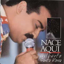 Nace Aqui by Gilberto Santa Rosa album reviews, ratings, credits