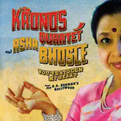You've Stolen My Heart - Songs from R.D. Burman's Bollywood by Asha Bhosle & Kronos Quartet album reviews, ratings, credits