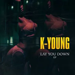 Lay You Down - EP by K-Young album reviews, ratings, credits