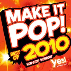 Make It Pop!: Best of 2010 (60 Minute Non-Stop Workout @ 130BPM) by Yes Fitness Music album reviews, ratings, credits