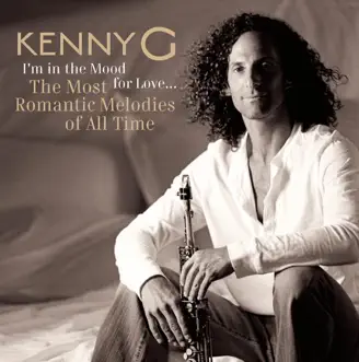 I'm In the Mood for Love - The Most Romantic Melodies of All Time by Kenny G album download