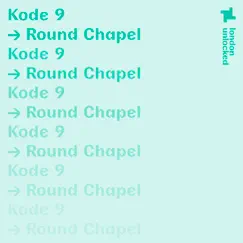 London Unlocked: Kode9 at the Round Chapel, Apr 4, 2021 (DJ Mix) by Kode9 album reviews, ratings, credits