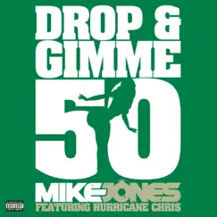 Drop and Gimme 50 (feat. Hurricane Chris) [Explicit Version] Song Lyrics