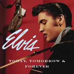 Today, Tomorrow & Forever by Elvis Presley album reviews, ratings, credits