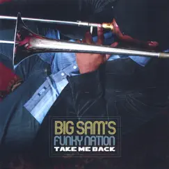 Take Me Back by Big Sam's Funky Nation album reviews, ratings, credits
