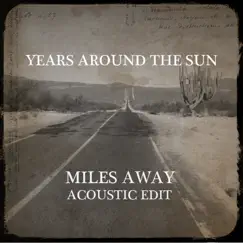 Miles Away (Acoustic Edit) - Single by Years Around the Sun album reviews, ratings, credits