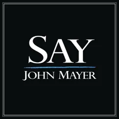 Say - Single by John Mayer album reviews, ratings, credits