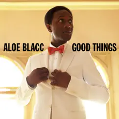 Good Things by Aloe Blacc album reviews, ratings, credits