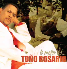 Lo Mejor de... Toño Rosario by Toño Rosario album reviews, ratings, credits