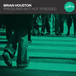 Pressured But Not Stressed by Brian Houston album reviews, ratings, credits