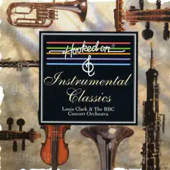 Hooked on Instrumental Classics by BBC Concert Orchestra & Louis Clark album reviews, ratings, credits