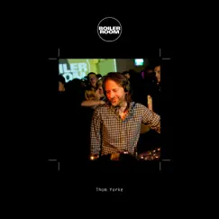 Boiler Room: Thom Yorke in London, Oct 11, 2011 (DJ Mix) by Thom Yorke album reviews, ratings, credits
