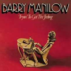 Tryin' to Get the Feeling by Barry Manilow album reviews, ratings, credits