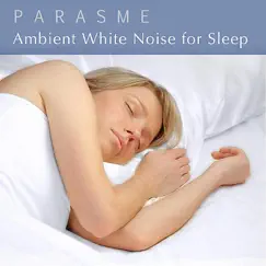 Ambient White Noise for Sleep - Single by Parasme album reviews, ratings, credits