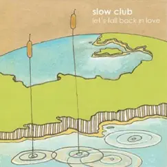 Let's Fall Back In Love - EP by Slow Club album reviews, ratings, credits