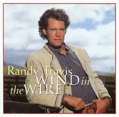 Wind In the Wire by Randy Travis album reviews, ratings, credits