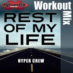 Rest of My Life (Workout Mix) - Single by Hyper Crew album reviews, ratings, credits