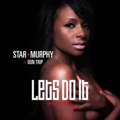 Let's Do It (feat. Don Trip) - Single by Star Murphy album reviews, ratings, credits