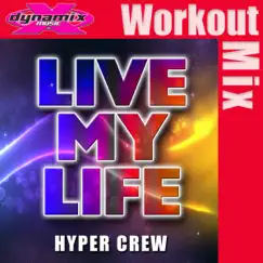 Live My Life (Workout Mix) - Single by Hyper Crew album reviews, ratings, credits