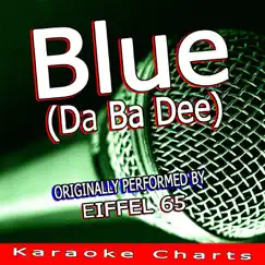 Blue (Da Ba Dee) [Originally Performed By Eiffel 65] [Karaoke Version] Song Lyrics