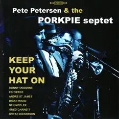 Keep Your Hat On by Pete Petersen & The Porkpie Septet album reviews, ratings, credits