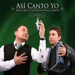 Así Canto Yo by Jean Carlos Centeno & Ronal Urbina album reviews, ratings, credits