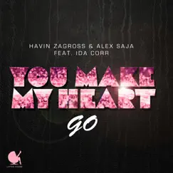 You Make My Heart Go (feat. Ida Corr) - Single by Havin Zagross & Alex Saja album reviews, ratings, credits