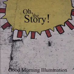 Good Morning Illumination by Oh, the Story! album reviews, ratings, credits