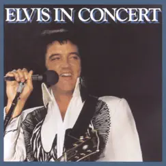 Elvis In Concert (Live) by Elvis Presley album reviews, ratings, credits