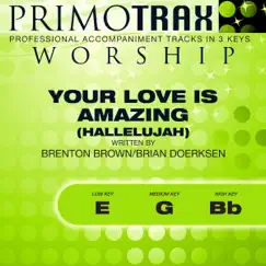 Your Love Is Amazing (Hallelujah) (Medium Key: G, without Backing Vocals - Performance Backing Track) Song Lyrics