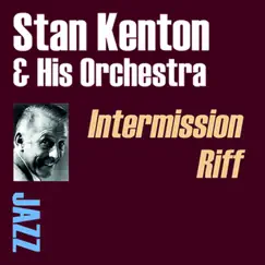 Intermission Riff by Stan Kenton and His Orchestra album reviews, ratings, credits