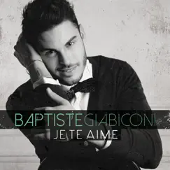 Je te aime - Single by Baptiste Giabiconi album reviews, ratings, credits