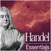 Handel: Essentials album lyrics, reviews, download