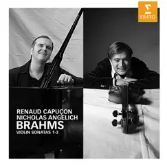 Brahms: Violin Sonatas 1-3 by Nicholas Angelich & Renaud Capuçon album reviews, ratings, credits