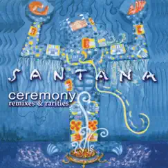 Ceremony: Remixes & Rarities by Santana album reviews, ratings, credits