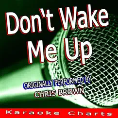Don't Wake Me Up (Originally Performed By Chris Brown) [Karaoke Version] Song Lyrics