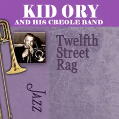 Twelfth Street Rag by Kid Ory & His Creole Jazz Band album reviews, ratings, credits