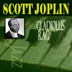 Gladiolus Rag by Scott Joplin album reviews, ratings, credits