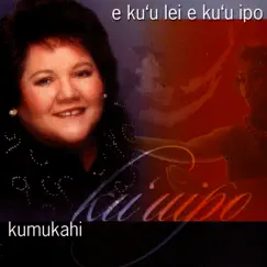 E Ku`u Lei e Ku`u Ipo by Ku'uipo Kumukahi album reviews, ratings, credits