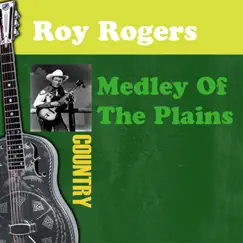 Medley of the Plains by Roy Rogers album reviews, ratings, credits